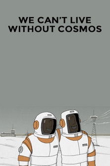 We Can't Live without Cosmos poster
